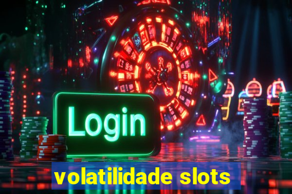 volatilidade slots